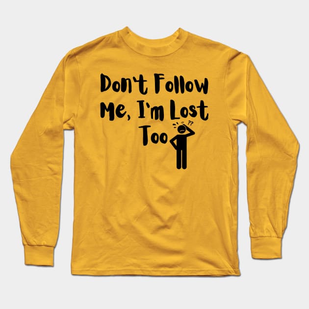 don't follow me Long Sleeve T-Shirt by Craftycarlcreations